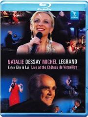 Natalie Dessay and Michel Legrand Entre Elle and Lui Live at the Ch?teau de Versailles (Blu-ray)
